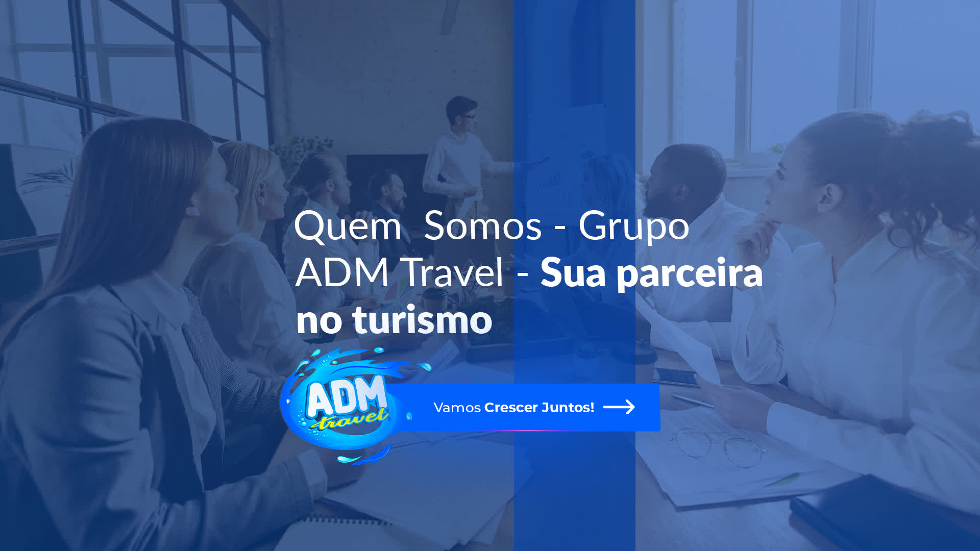 Quem Somos - Grupo ADM Travel - Sua parceira no turismo